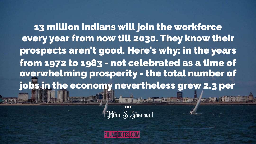 Mihir S. Sharma Quotes: 13 million Indians will join