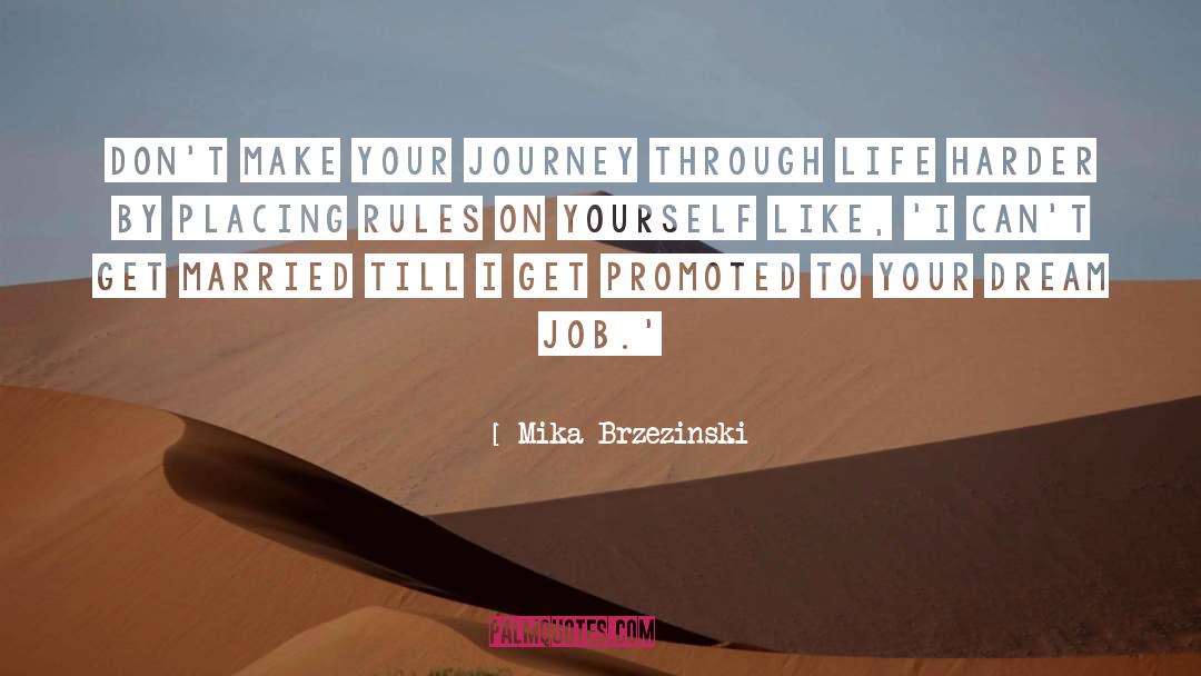 Mika Brzezinski Quotes: Don't make your journey through