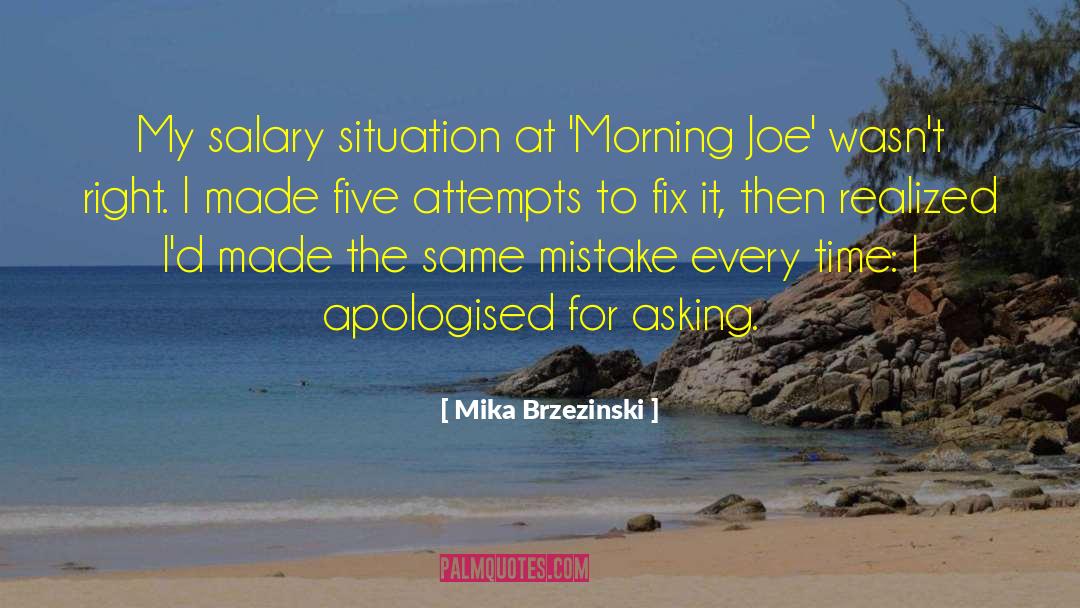Mika Brzezinski Quotes: My salary situation at 'Morning