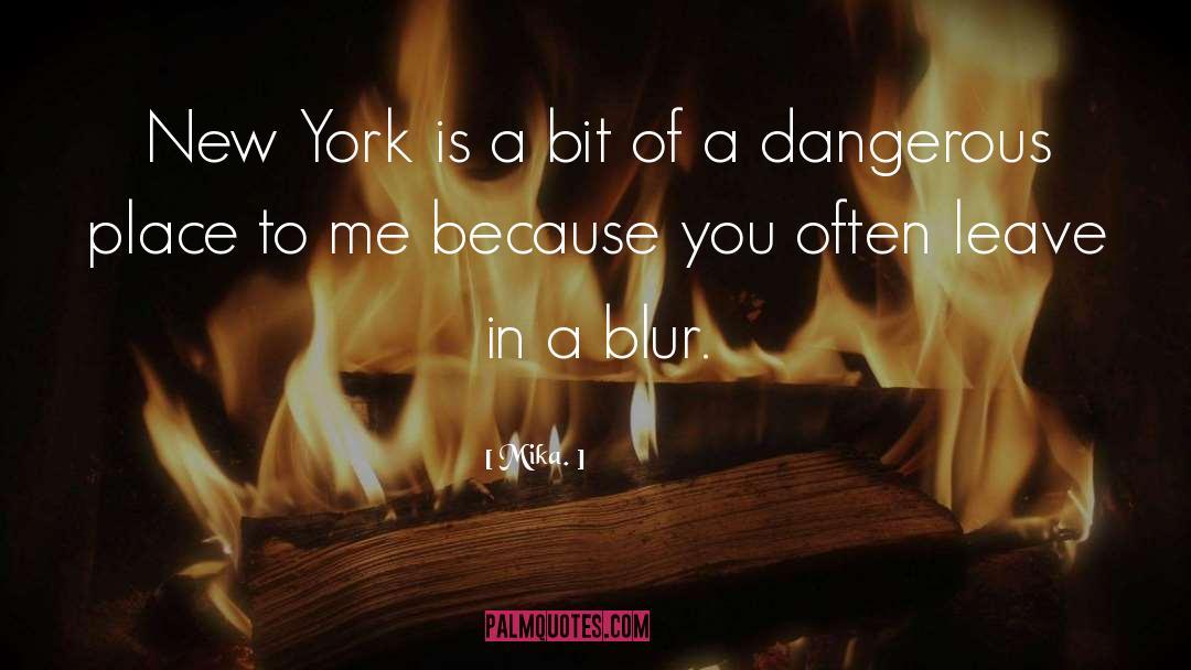 Mika. Quotes: New York is a bit