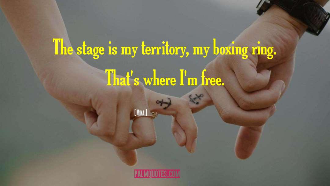 Mika. Quotes: The stage is my territory,