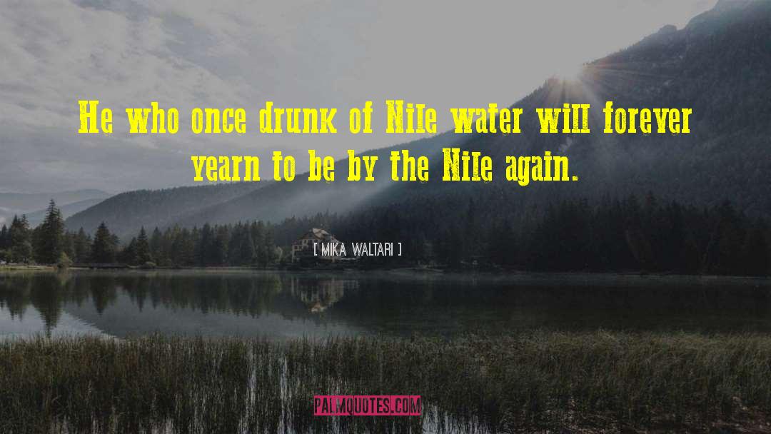 Mika Waltari Quotes: He who once drunk of
