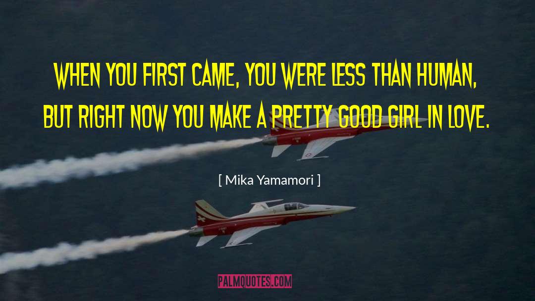 Mika Yamamori Quotes: When you first came, you