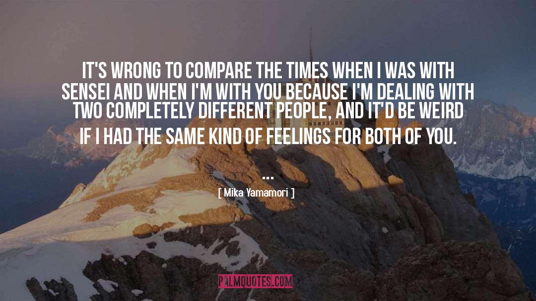 Mika Yamamori Quotes: It's wrong to compare the