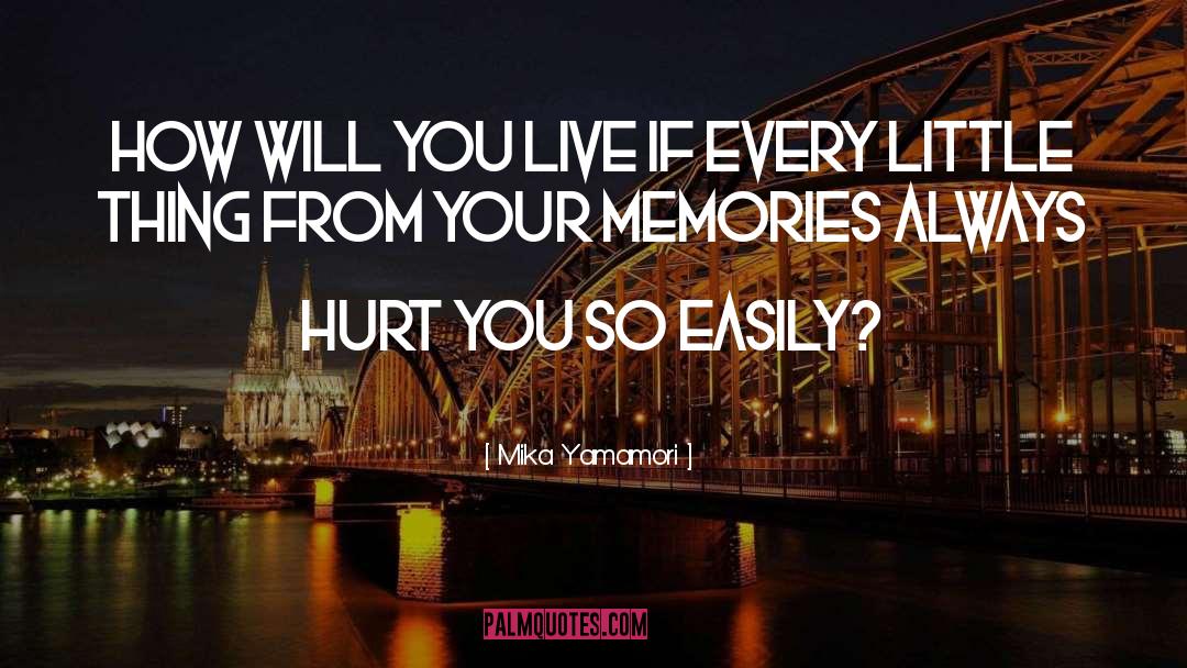 Mika Yamamori Quotes: How will you live if