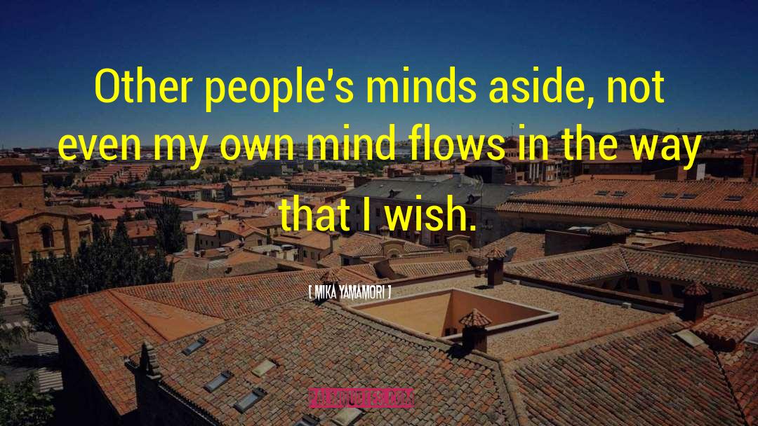Mika Yamamori Quotes: Other people's minds aside, not