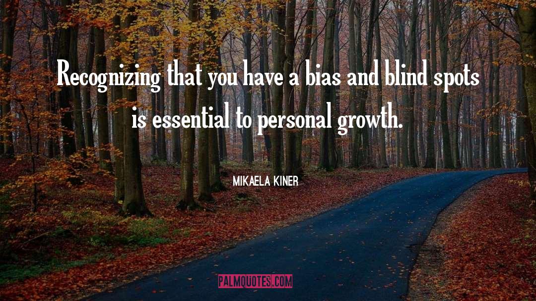 Mikaela Kiner Quotes: Recognizing that you have a