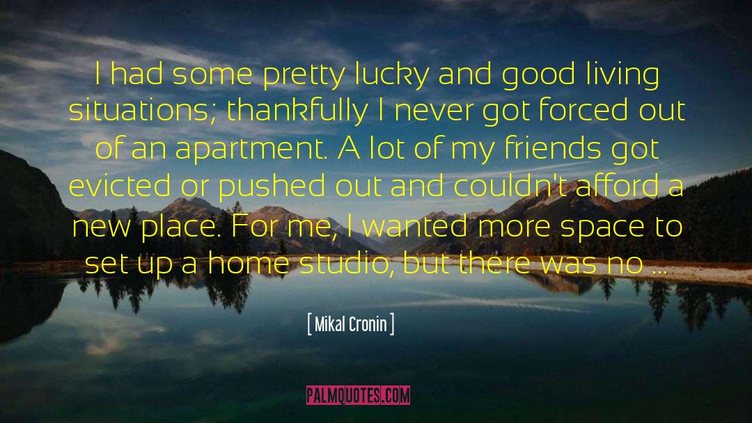 Mikal Cronin Quotes: I had some pretty lucky
