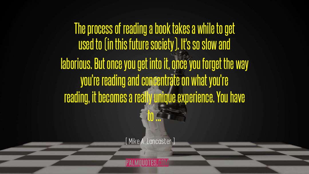 Mike A. Lancaster Quotes: The process of reading a