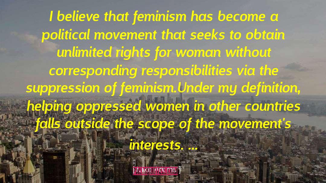 Mike Adams Quotes: I believe that feminism has