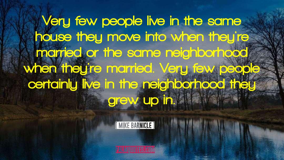 Mike Barnicle Quotes: Very few people live in