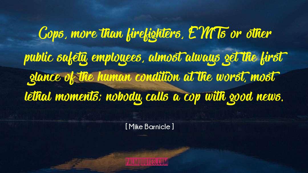 Mike Barnicle Quotes: Cops, more than firefighters, EMTs