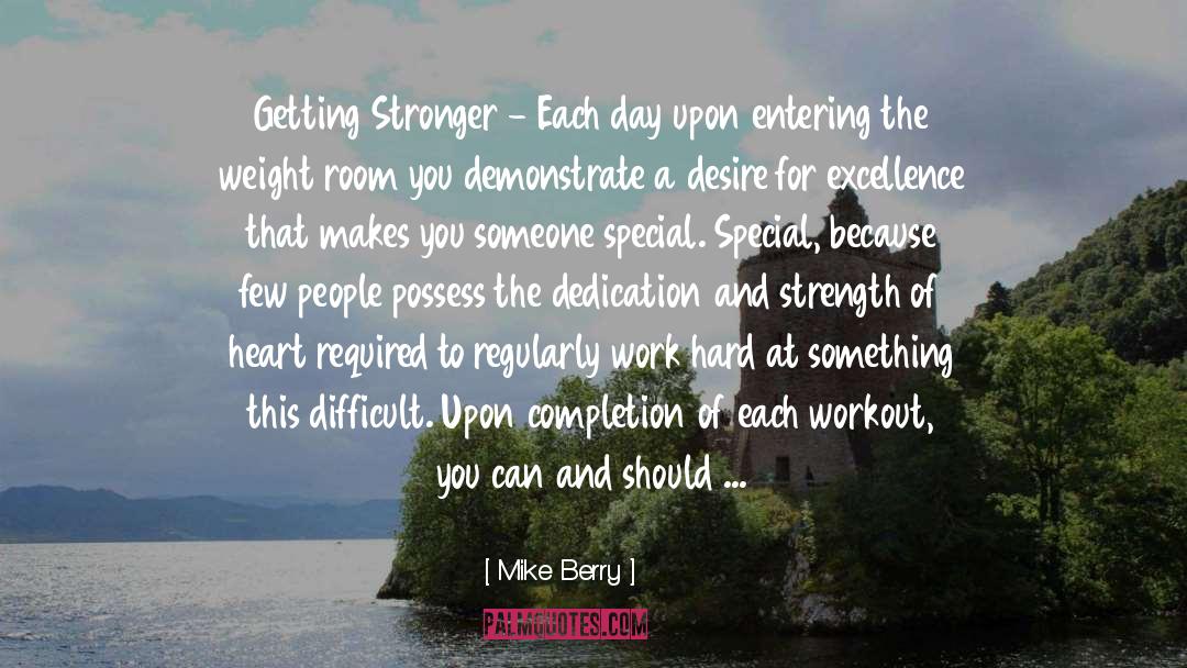 Mike Berry Quotes: Getting Stronger - Each day