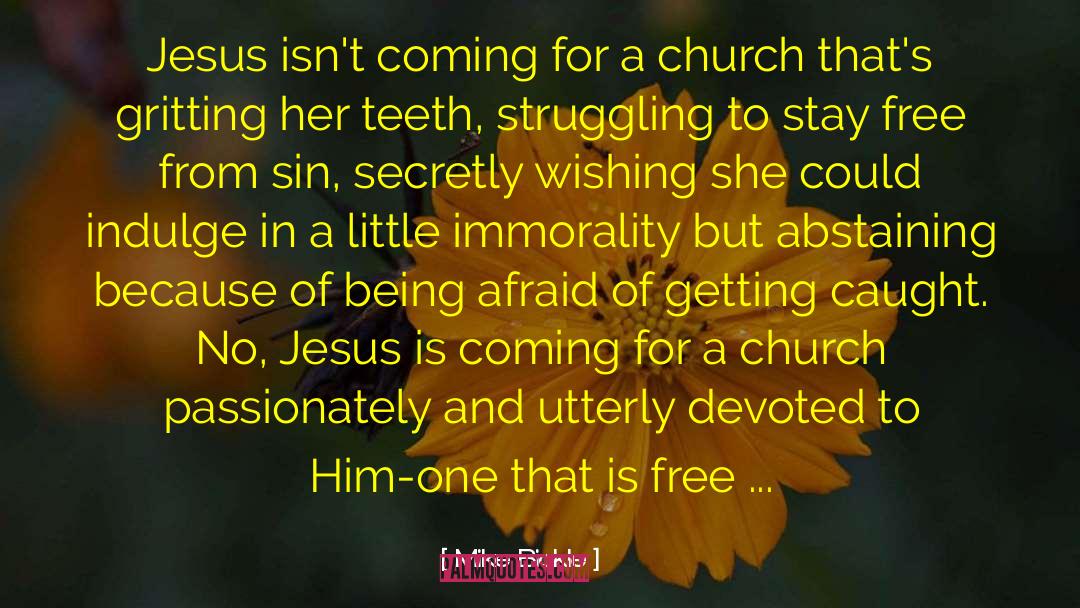 Mike Bickle Quotes: Jesus isn't coming for a