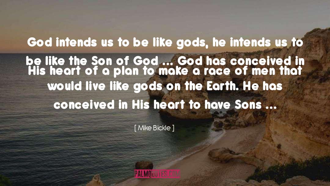 Mike Bickle Quotes: God intends us to be