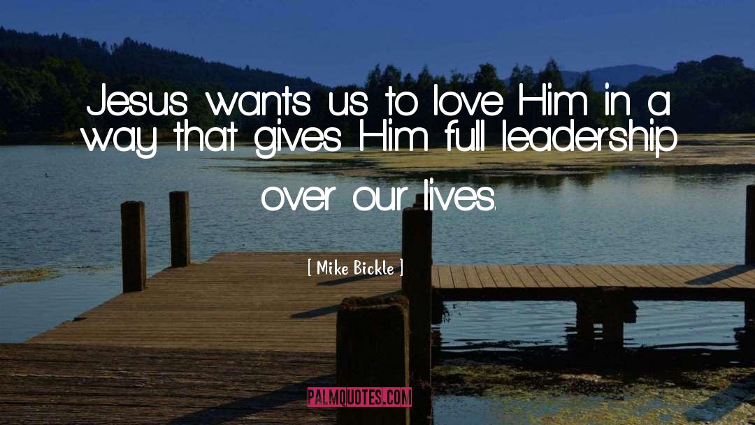 Mike Bickle Quotes: Jesus wants us to love