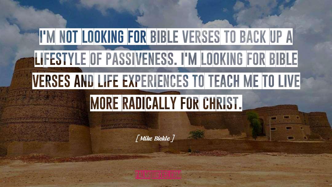 Mike Bickle Quotes: I'm not looking for Bible