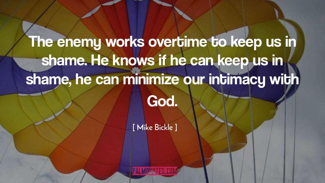 Mike Bickle Quotes: The enemy works overtime to