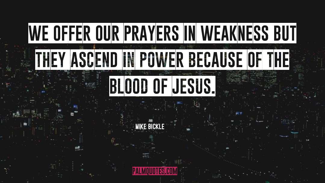 Mike Bickle Quotes: We offer our prayers in