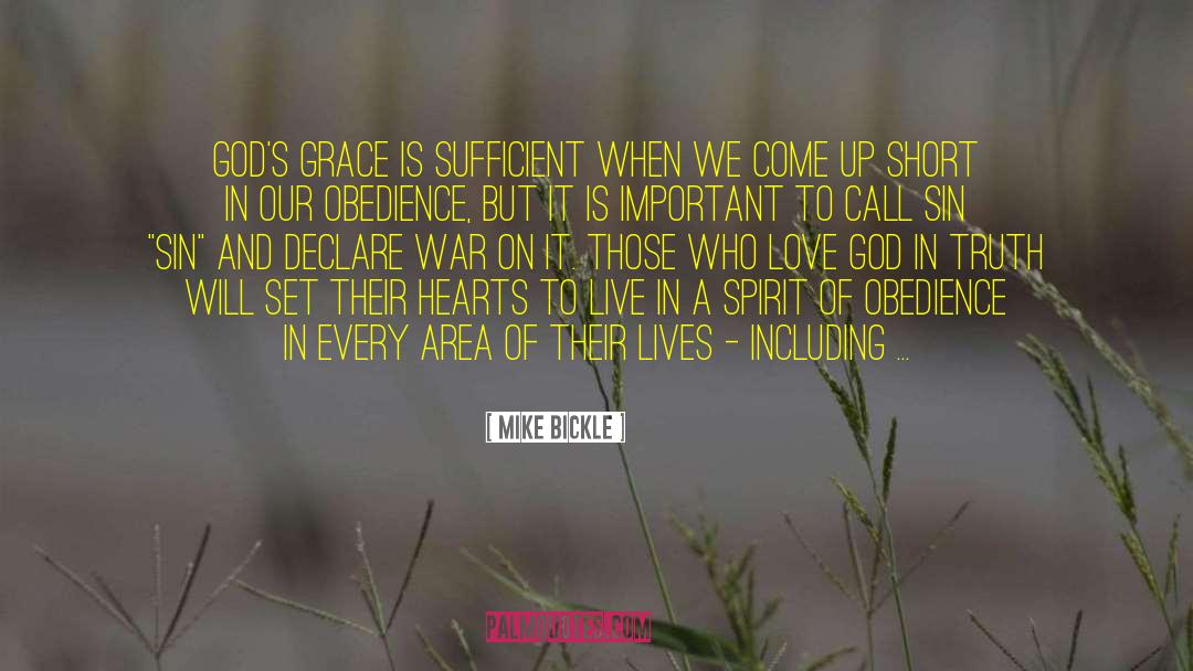 Mike Bickle Quotes: God's grace is sufficient when