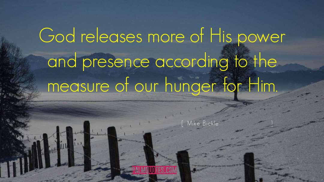 Mike Bickle Quotes: God releases more of His