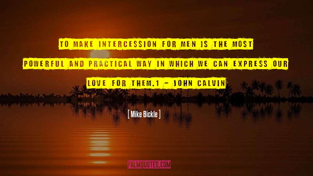 Mike Bickle Quotes: To make intercession for men