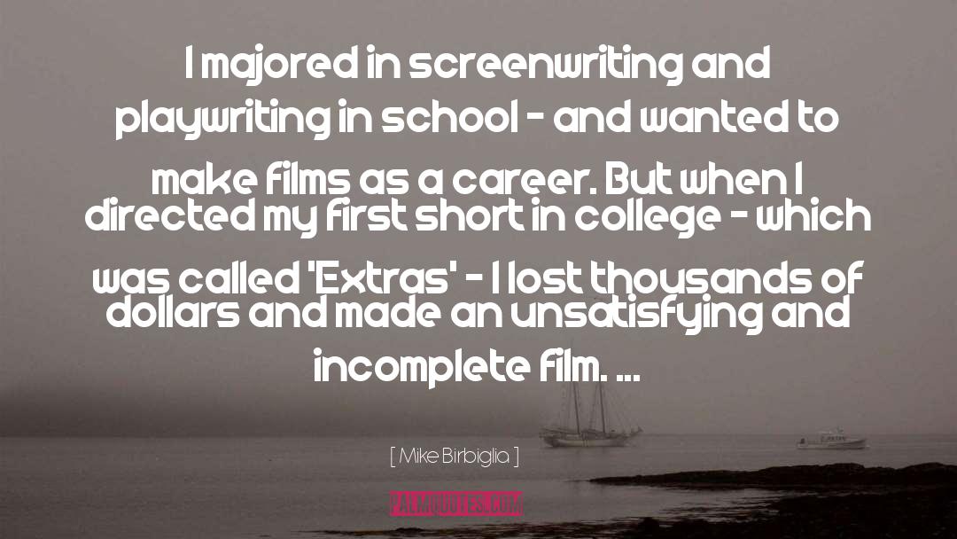Mike Birbiglia Quotes: I majored in screenwriting and