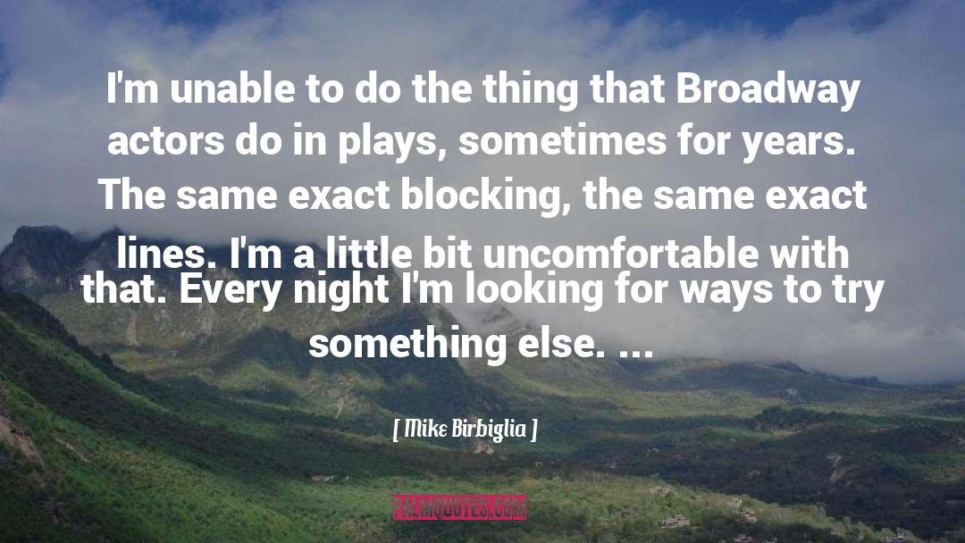 Mike Birbiglia Quotes: I'm unable to do the