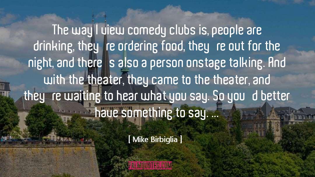 Mike Birbiglia Quotes: The way I view comedy