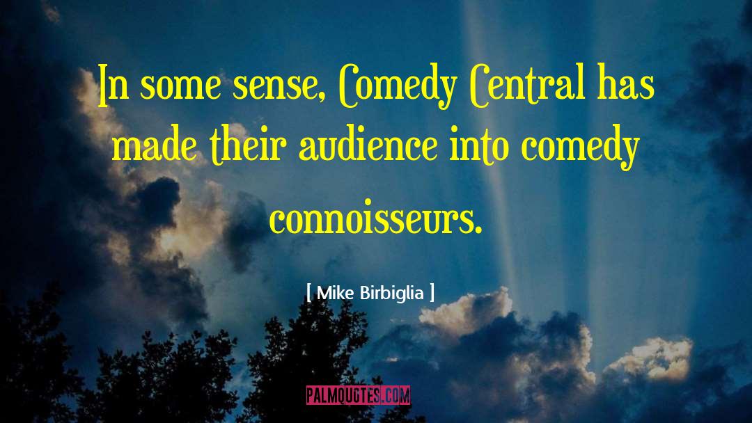 Mike Birbiglia Quotes: In some sense, Comedy Central