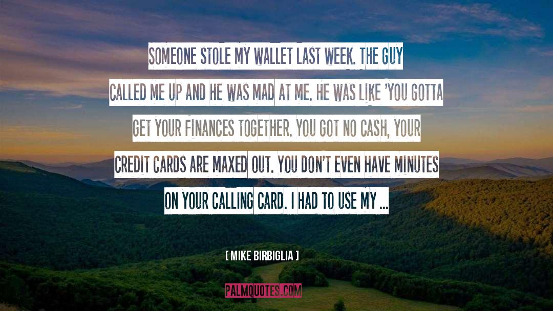 Mike Birbiglia Quotes: Someone stole my wallet last