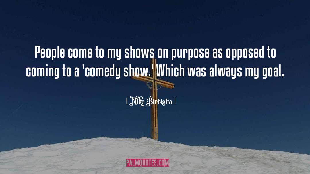 Mike Birbiglia Quotes: People come to my shows