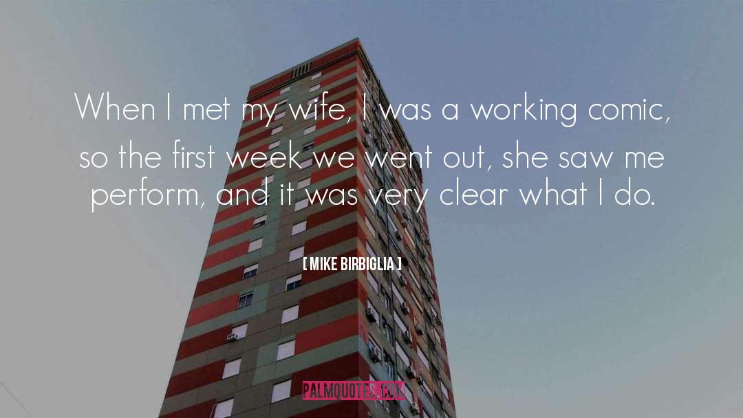 Mike Birbiglia Quotes: When I met my wife,