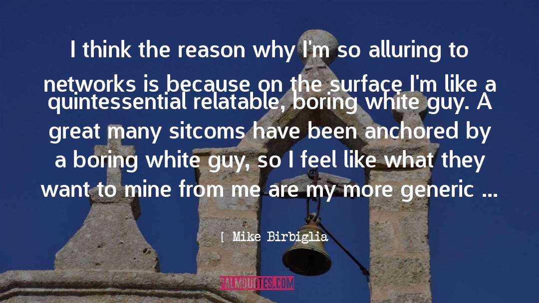 Mike Birbiglia Quotes: I think the reason why