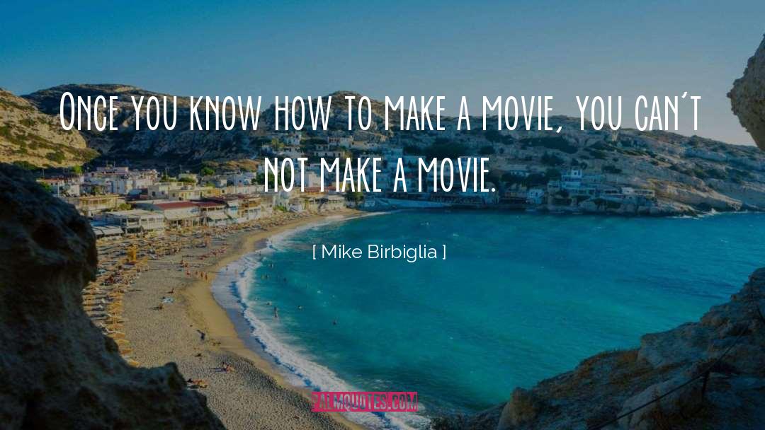 Mike Birbiglia Quotes: Once you know how to
