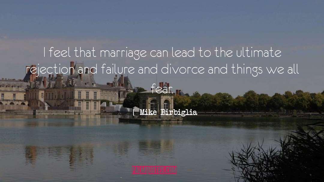 Mike Birbiglia Quotes: I feel that marriage can