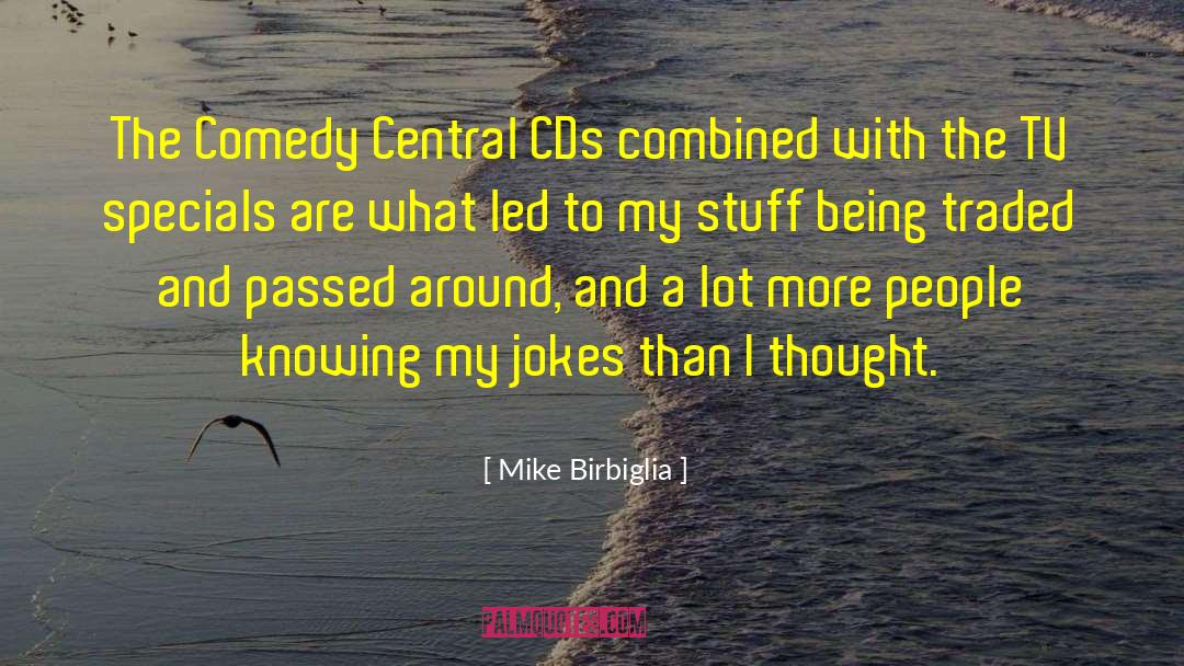 Mike Birbiglia Quotes: The Comedy Central CDs combined