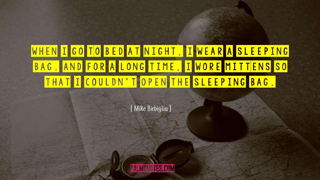 Mike Birbiglia Quotes: When I go to bed