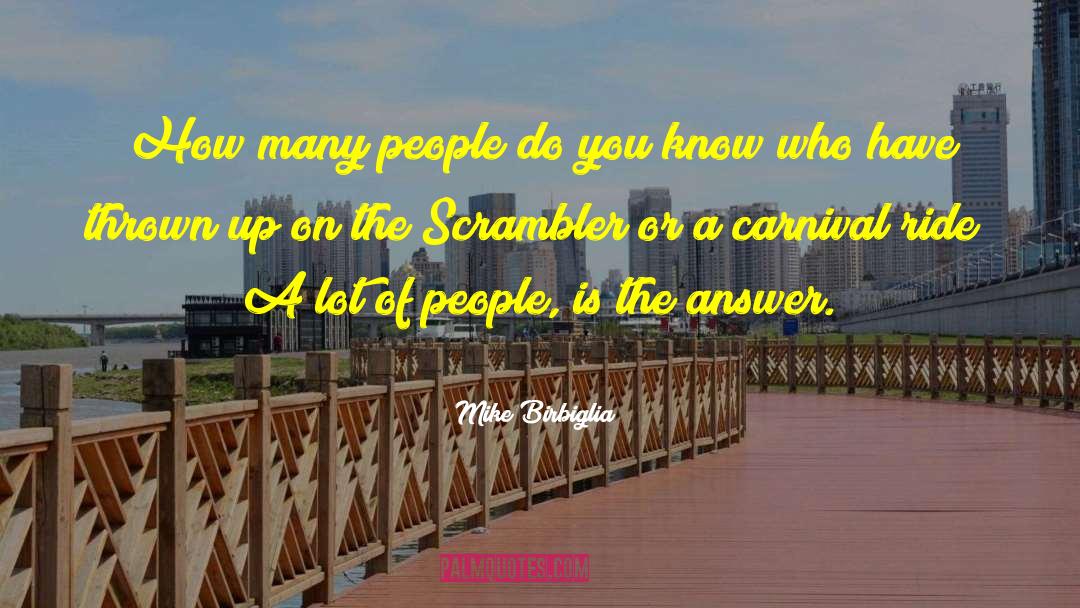 Mike Birbiglia Quotes: How many people do you