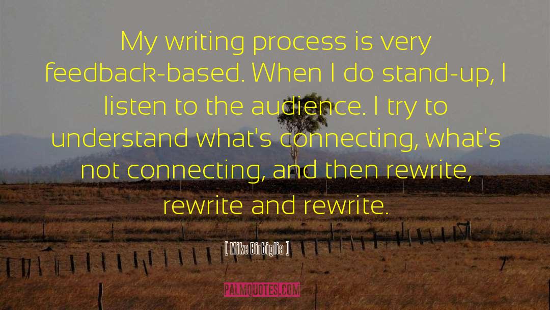 Mike Birbiglia Quotes: My writing process is very