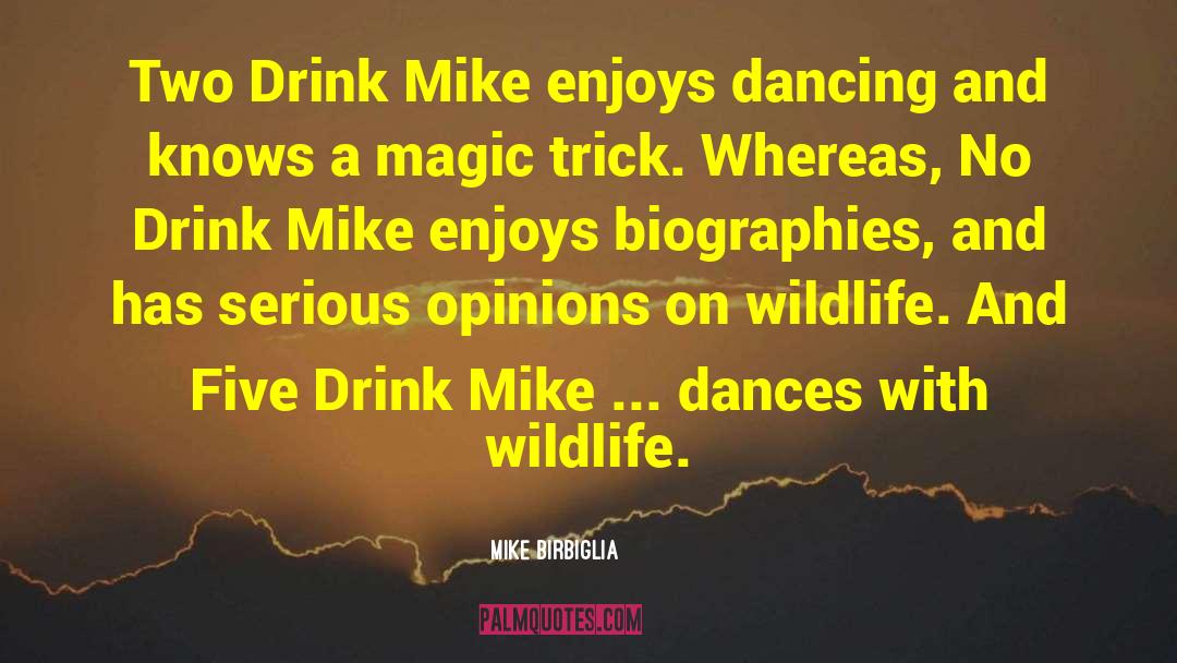 Mike Birbiglia Quotes: Two Drink Mike enjoys dancing