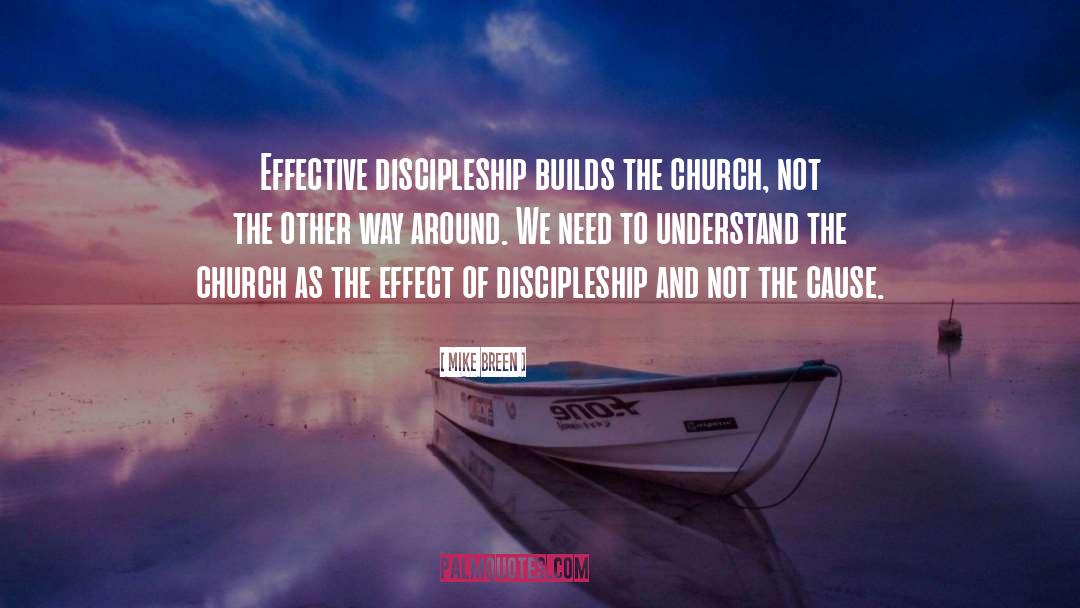 Mike Breen Quotes: Effective discipleship builds the church,