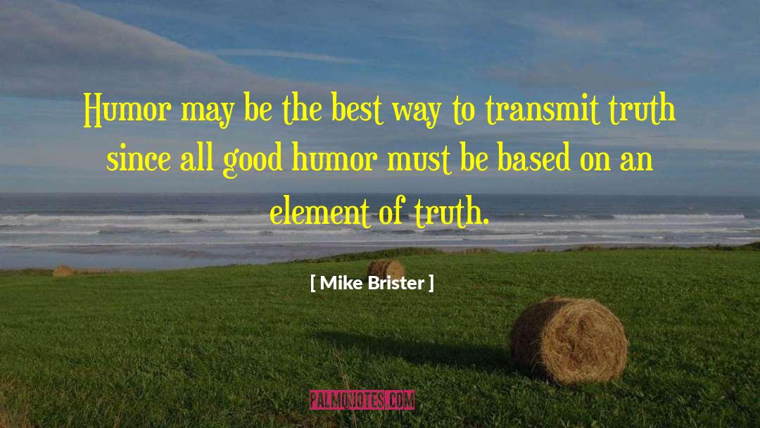 Mike Brister Quotes: Humor may be the best