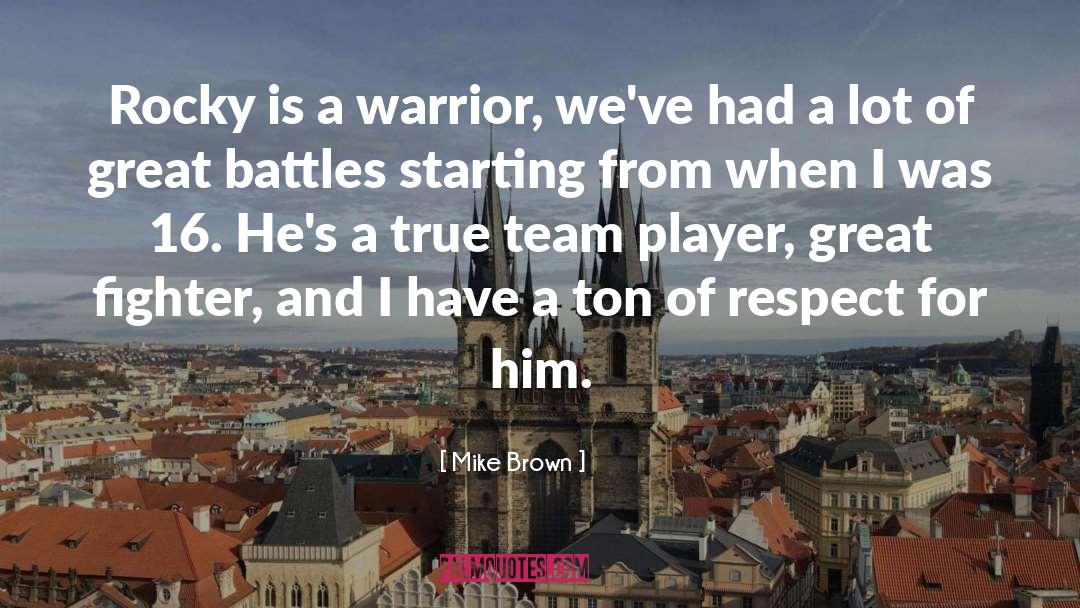 Mike Brown Quotes: Rocky is a warrior, we've