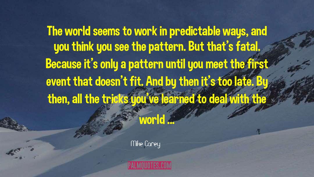 Mike Carey Quotes: The world seems to work