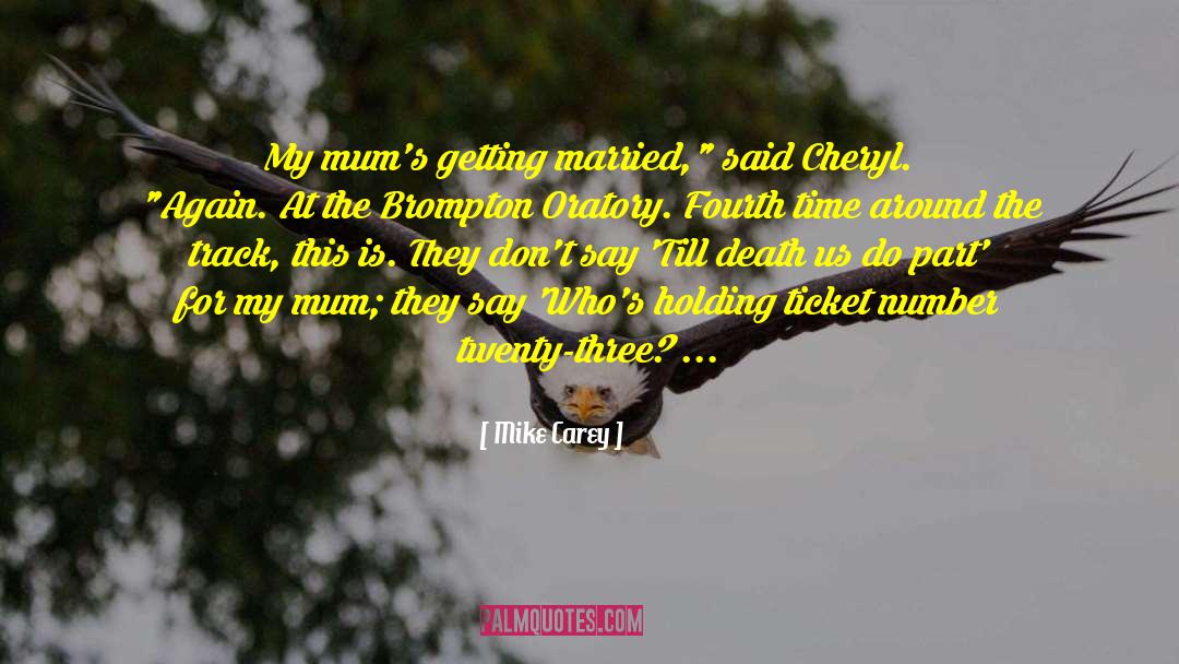 Mike Carey Quotes: My mum's getting married,