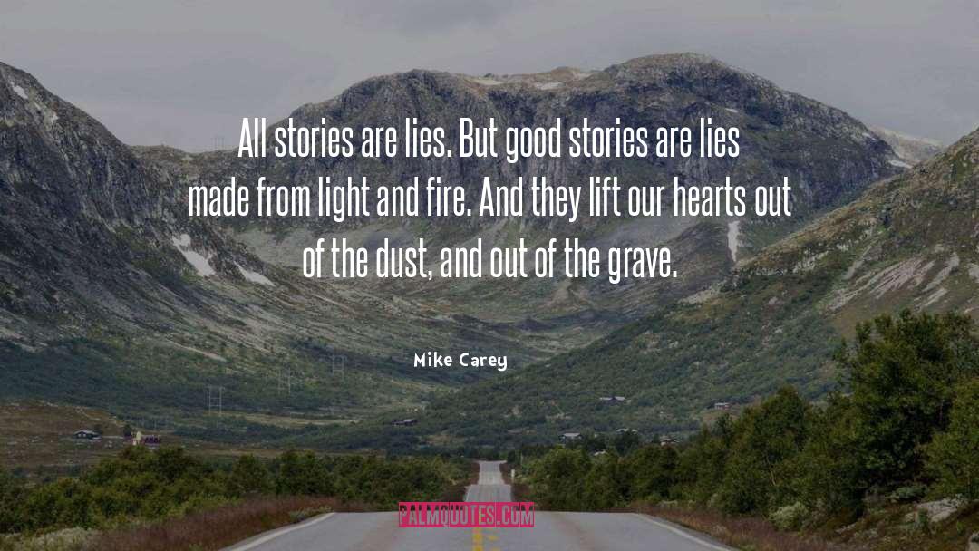 Mike Carey Quotes: All stories are lies. But