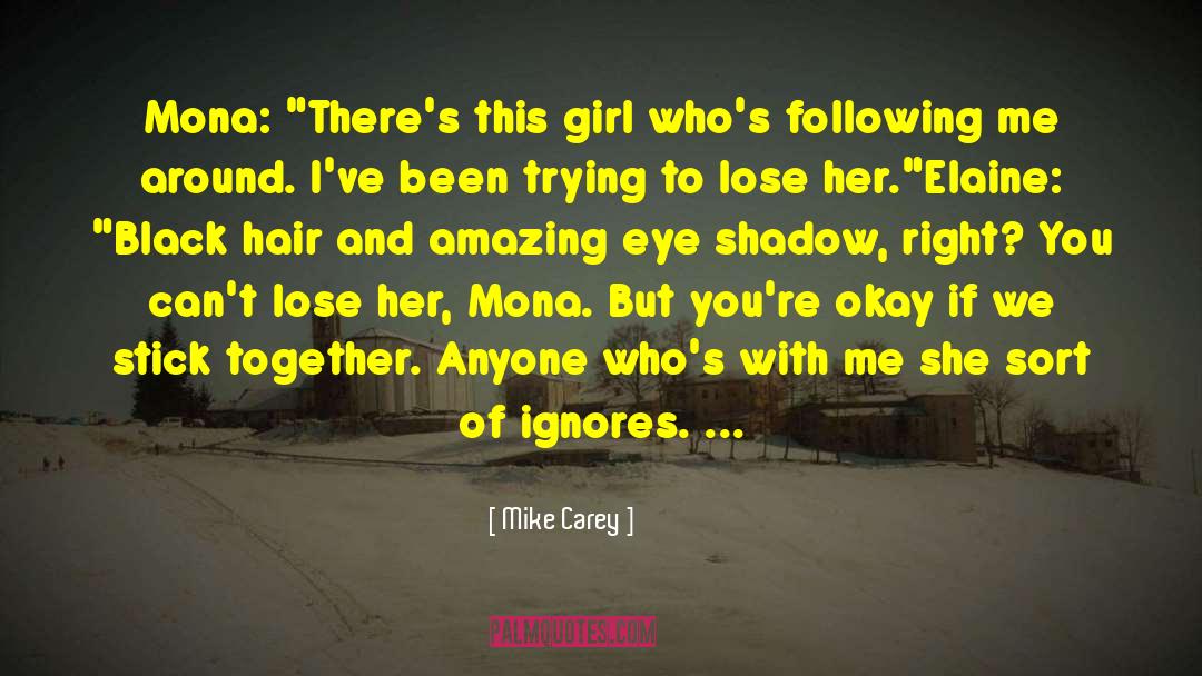 Mike Carey Quotes: Mona: 