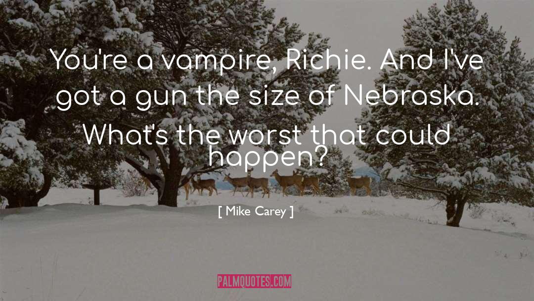 Mike Carey Quotes: You're a vampire, Richie. And