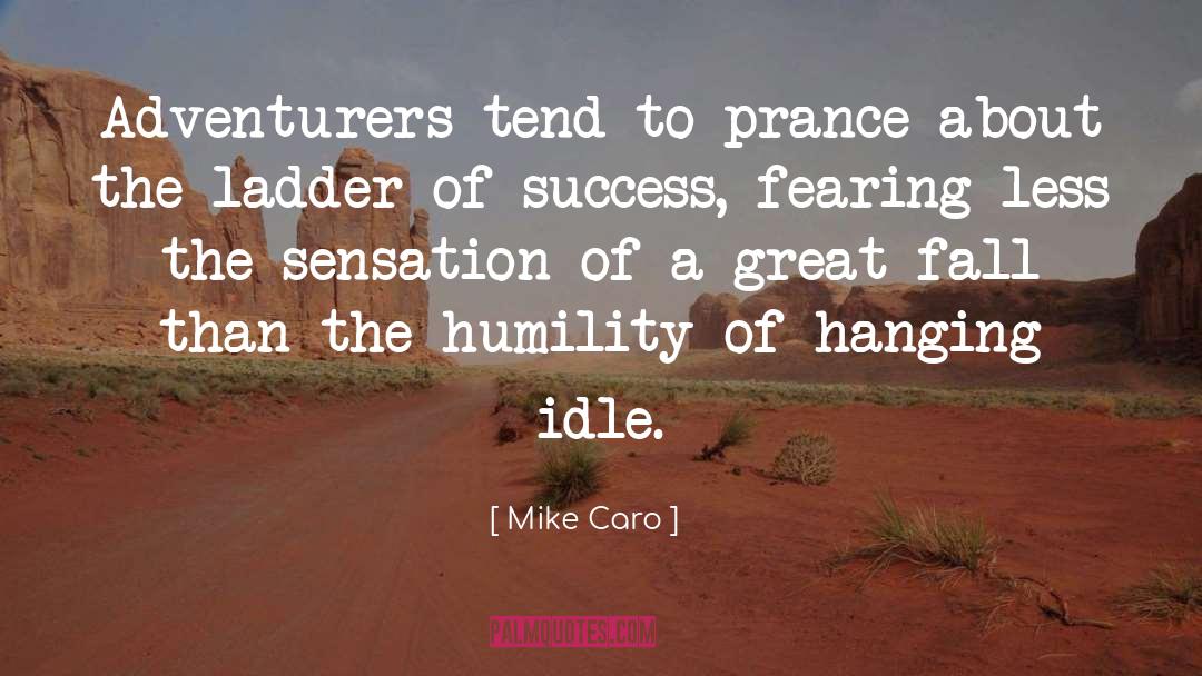 Mike Caro Quotes: Adventurers tend to prance about